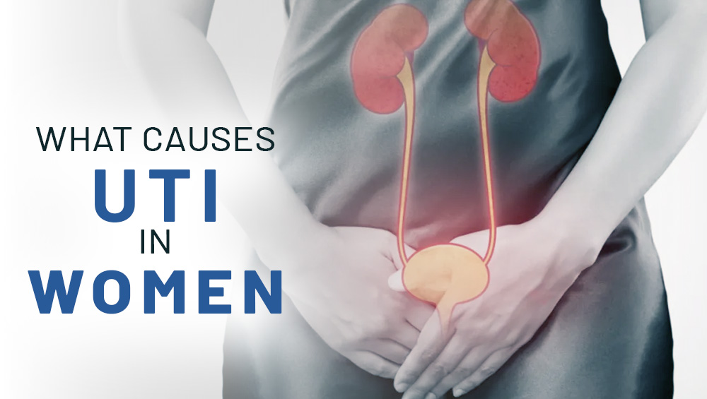 What Causes UTI in Women?