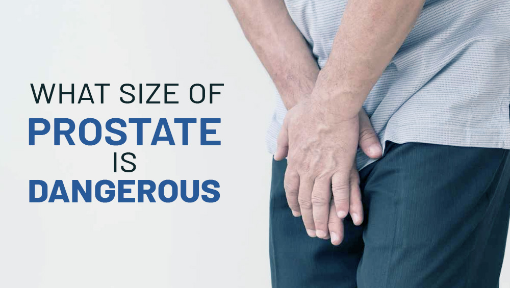 What Size of Prostate Is Dangerous?