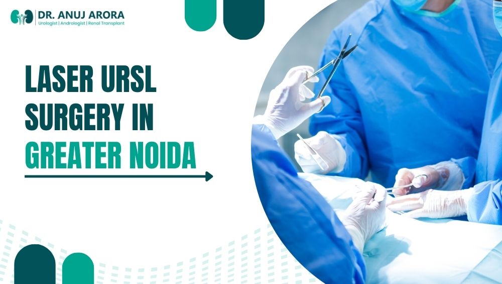 Laser URSL Surgery in Greater Noida