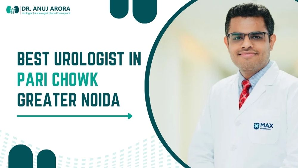 Best Urologist in Pari Chowk Greater Noida