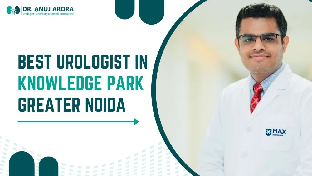 Best Urologist in Knowledge Park Greater Noida