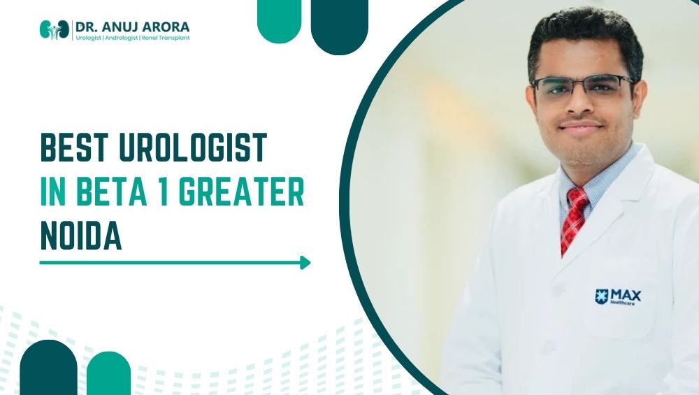 Best Urologist in Beta 1 Greater Noida